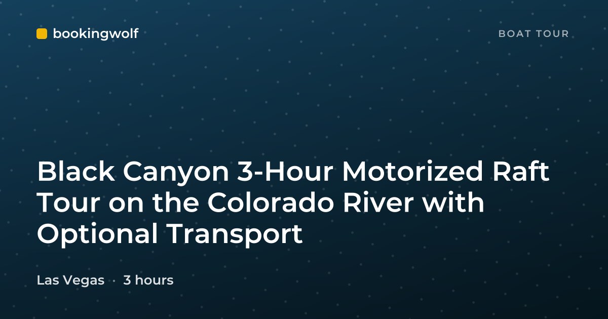 Black Canyon 3-Hour Motorized Raft Tour on the Colorado River with Optional Transport