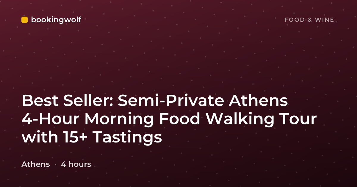 Best Seller: Semi-Private Athens 4-Hour Morning Food Walking Tour with 15+ Tastings