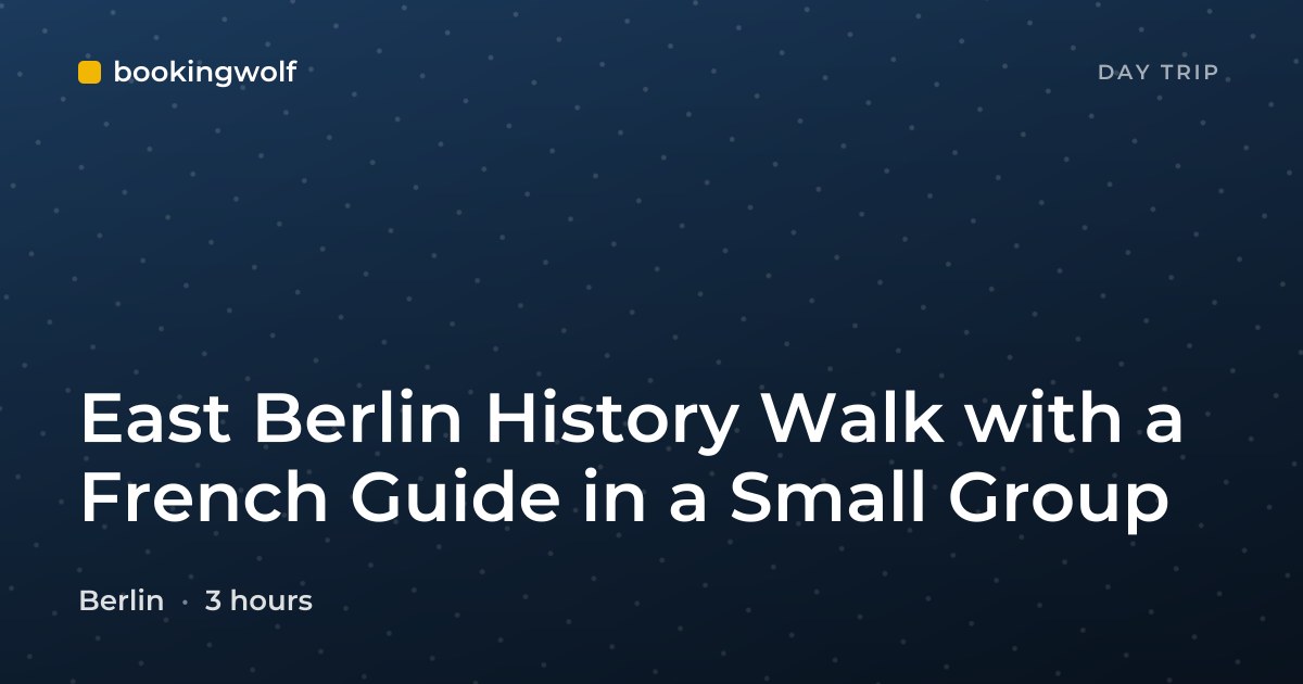 East Berlin History Walk with a French Guide in a Small Group