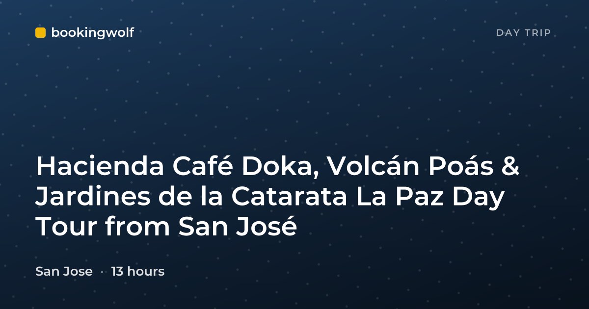 Hacienda Café Doka, Volcán Poás & Jardines de la Catarata La Paz Day Tour from San José