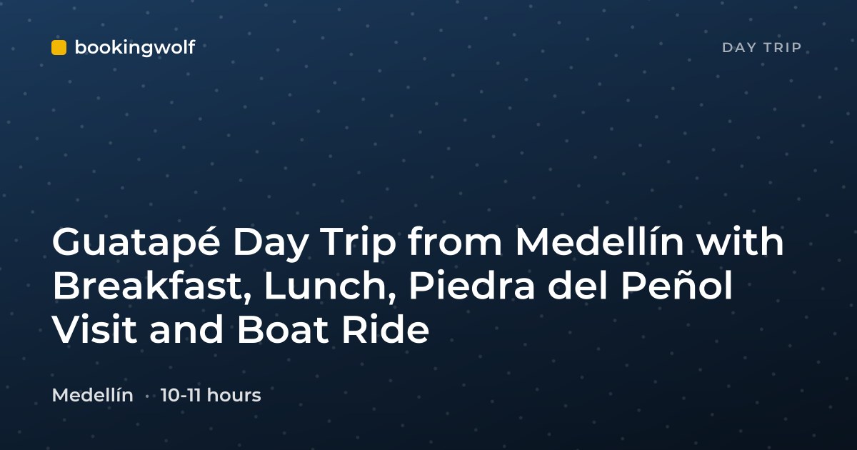 Guatapé Day Trip from Medellín with Breakfast, Lunch, Piedra del Peñol Visit and Boat Ride