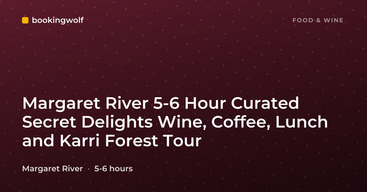 Margaret River 5-6 Hour Curated Secret Delights Wine, Coffee, Lunch and Karri Forest Tour