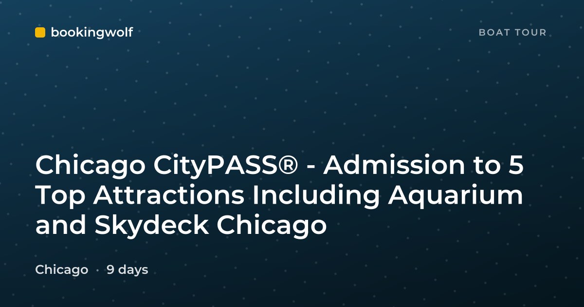 Chicago CityPASS® - Admission to 5 Top Attractions Including Aquarium and Skydeck Chicago