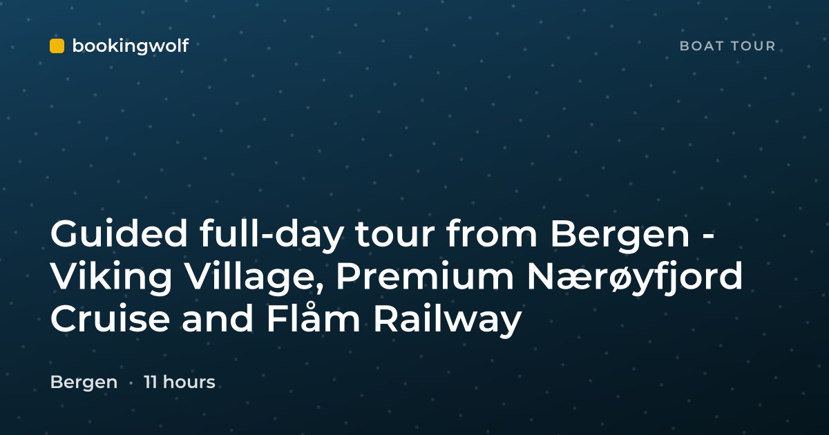 Guided full-day tour from Bergen - Viking Village, Premium Nærøyfjord Cruise and Flåm Railway