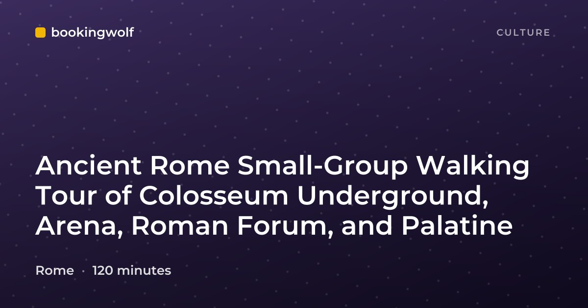 Ancient Rome Small-Group Walking Tour of Colosseum Underground, Arena, Roman Forum, and Palatine