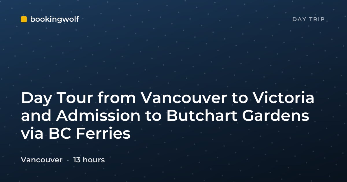 Day Tour from Vancouver to Victoria and Admission to Butchart Gardens via BC Ferries