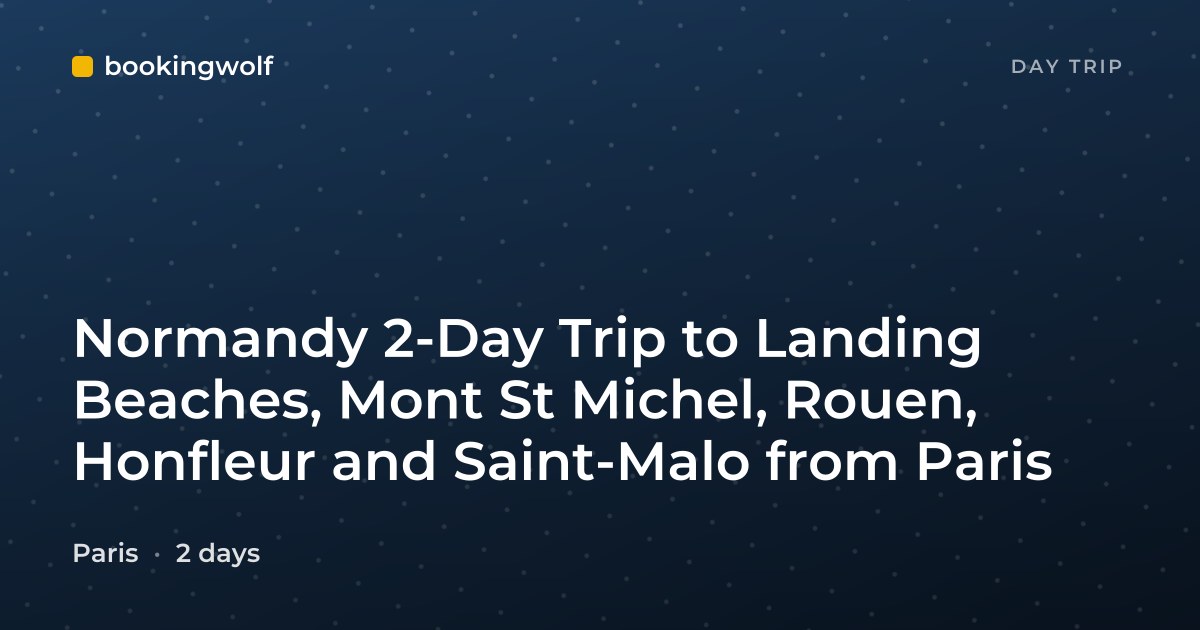Normandy 2-Day Trip to Landing Beaches, Mont St Michel, Rouen, Honfleur and Saint-Malo from Paris