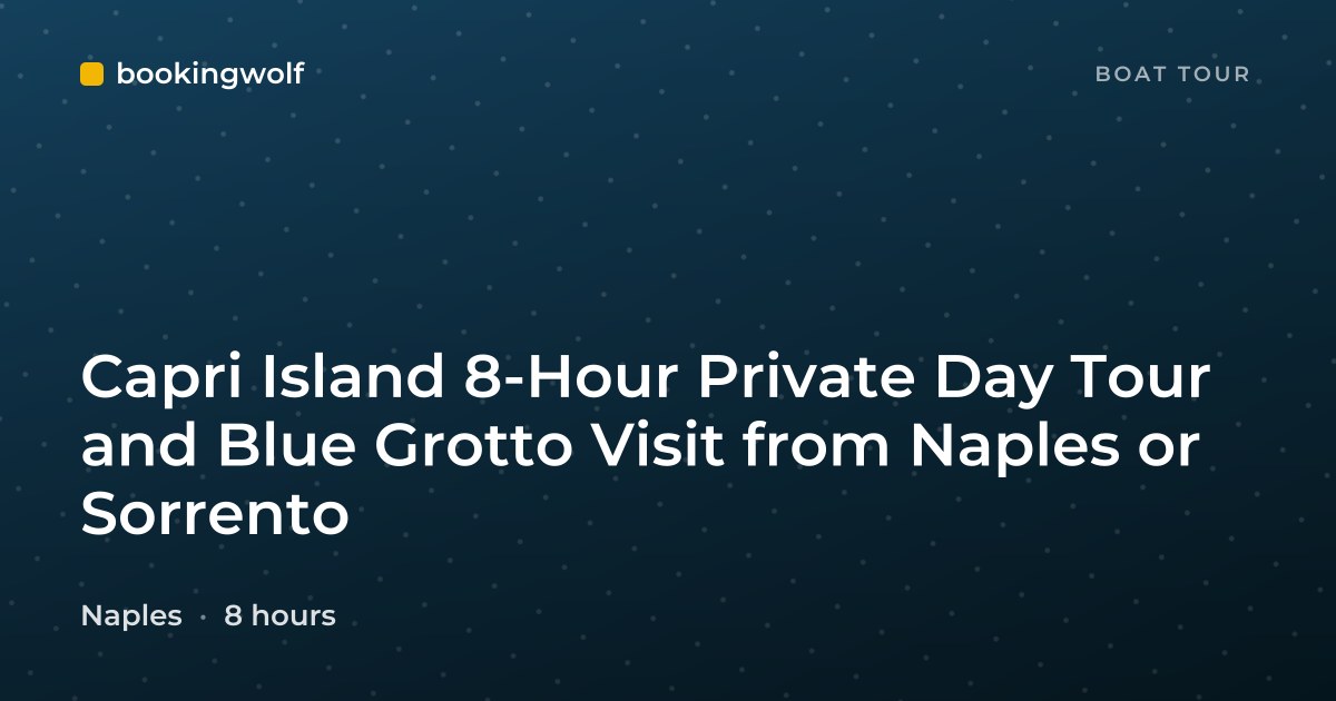 Capri Island 8-Hour Private Day Tour and Blue Grotto Visit from Naples or Sorrento