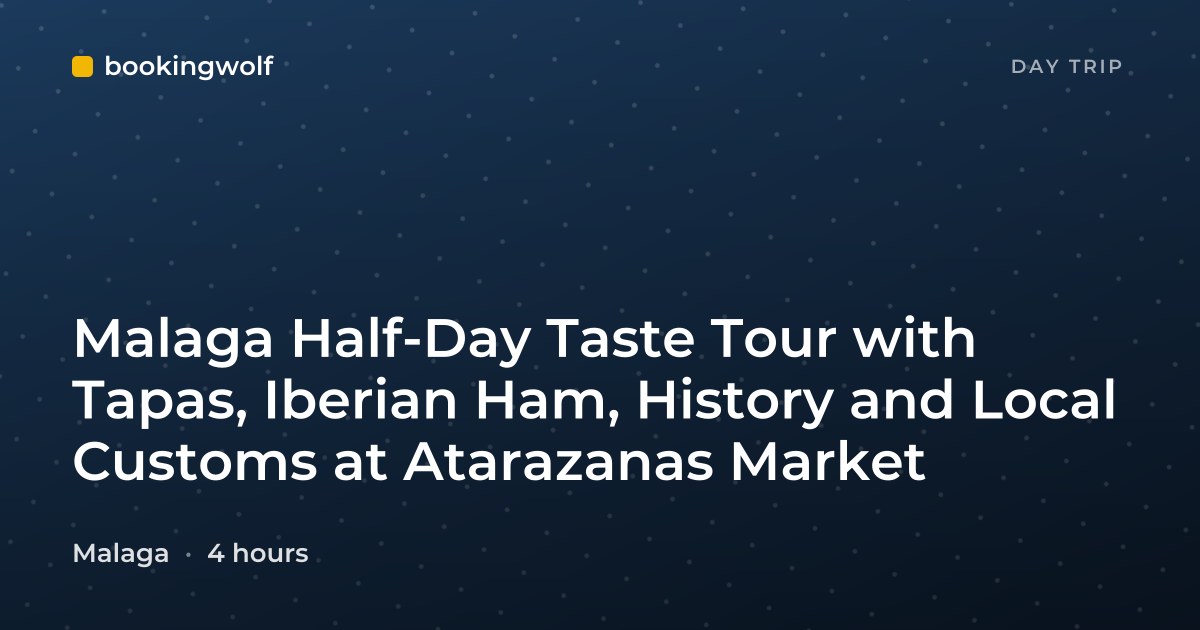 Malaga Half-Day Taste Tour with Tapas, Iberian Ham, History and Local Customs at Atarazanas Market