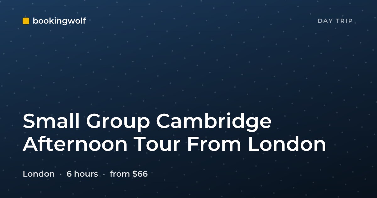 Small Group Cambridge Afternoon Tour From London