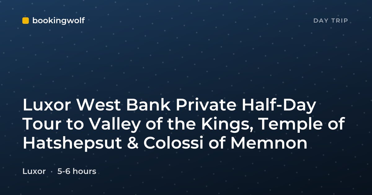 Luxor West Bank Private Half-Day Tour to Valley of the Kings, Temple of Hatshepsut & Colossi of Memnon