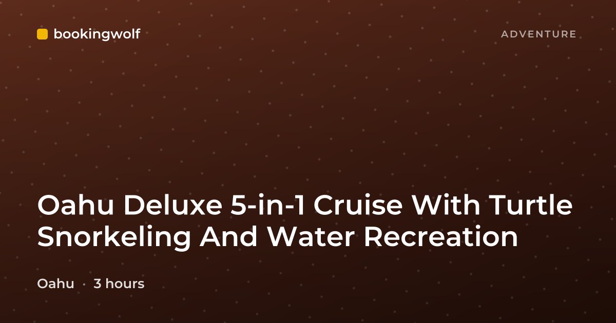 Oahu Deluxe 5-in-1 Cruise With Turtle Snorkeling And Water Recreation