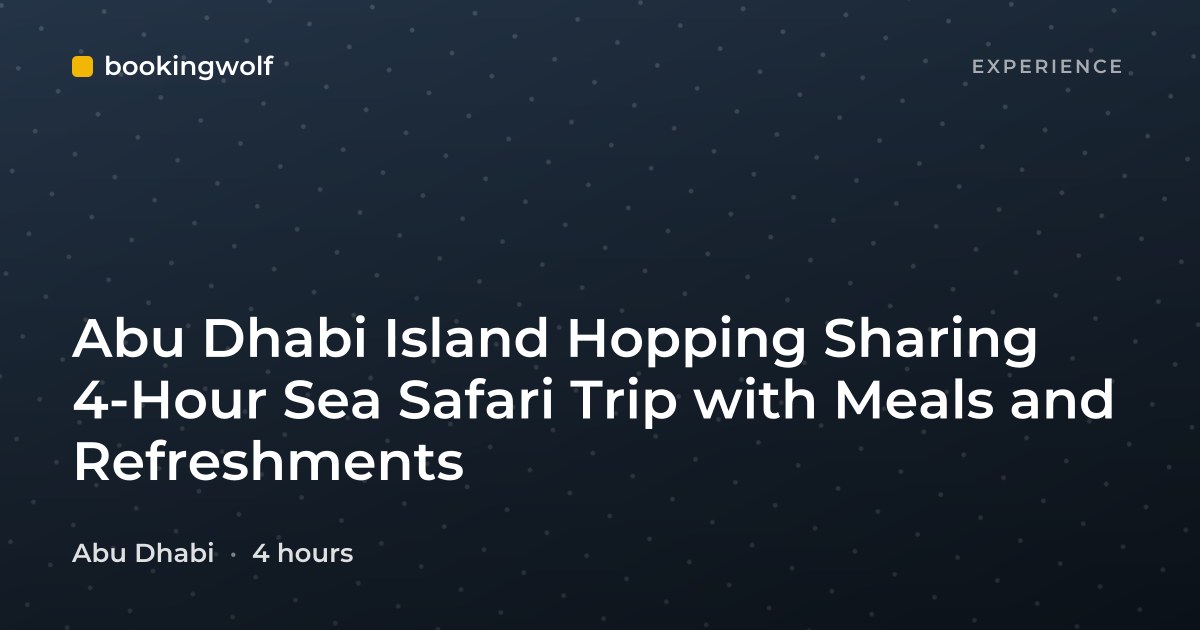 Abu Dhabi Island Hopping Sharing 4-Hour Sea Safari Trip with Meals and Refreshments