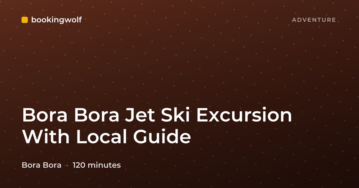 Bora Bora Jet Ski Excursion With Local Guide