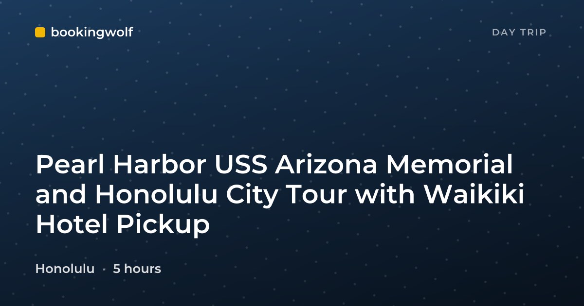 Pearl Harbor USS Arizona Memorial and Honolulu City Tour with Waikiki Hotel Pickup