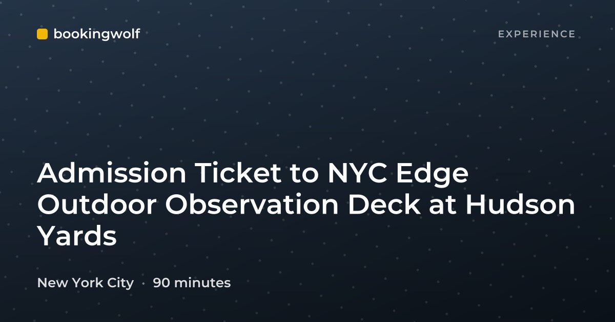 Admission Ticket to NYC Edge Outdoor Observation Deck at Hudson Yards