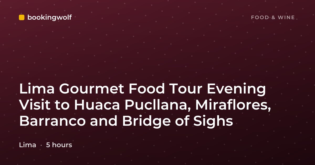 Lima Gourmet Food Tour Evening Visit to Huaca Pucllana, Miraflores, Barranco and Bridge of Sighs