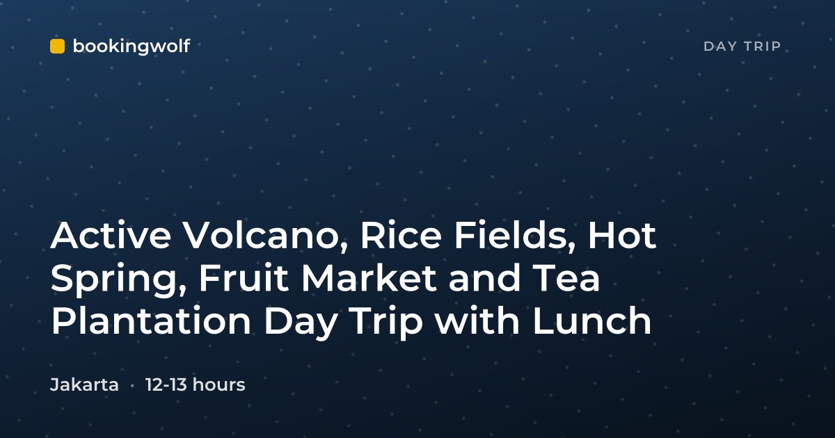 Active Volcano, Rice Fields, Hot Spring, Fruit Market and Tea Plantation Day Trip with Lunch