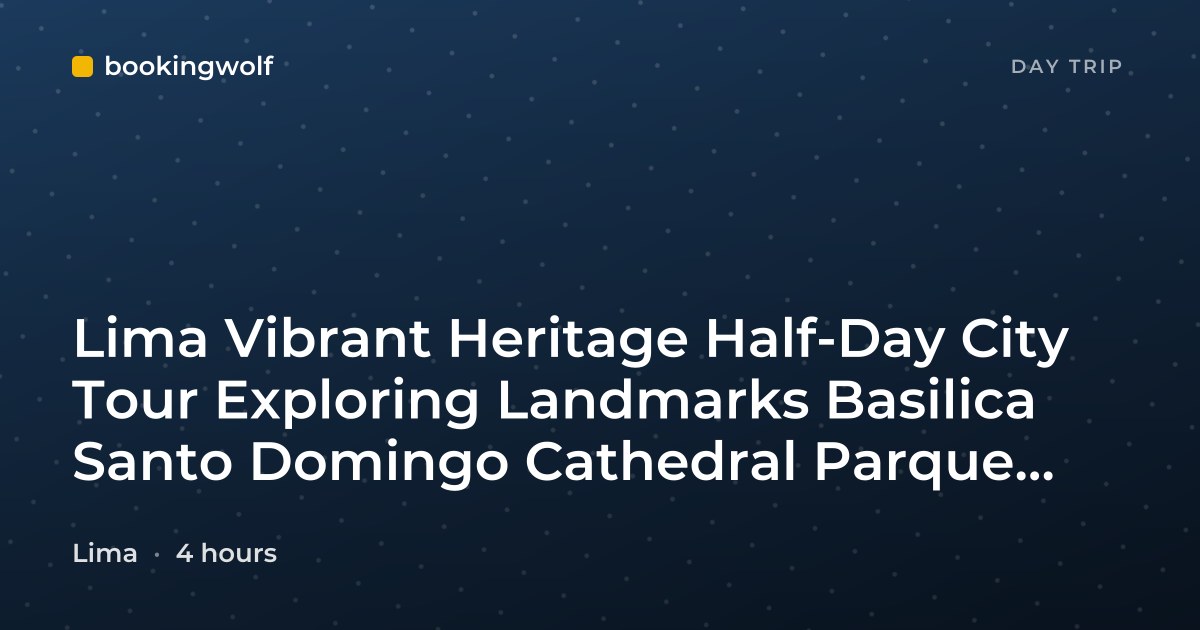 Lima Vibrant Heritage Half-Day City Tour Exploring Landmarks Basilica Santo Domingo Cathedral Parque del Amor