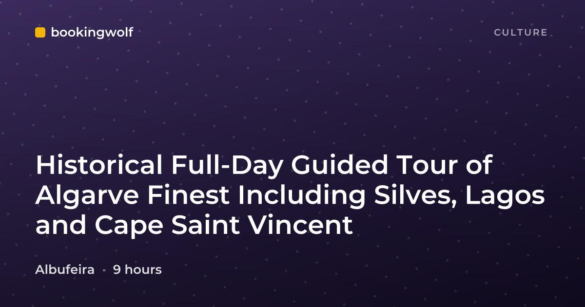 Historical Full-Day Guided Tour of Algarve Finest Including Silves, Lagos and Cape Saint Vincent