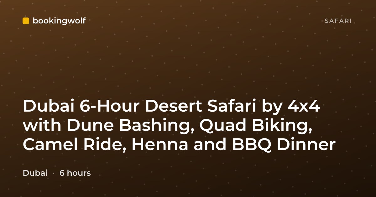 Dubai 6-Hour Desert Safari by 4x4 with Dune Bashing, Quad Biking, Camel Ride, Henna and BBQ Dinner