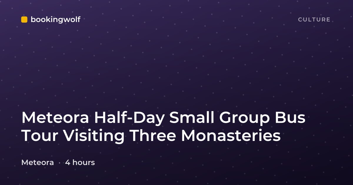Meteora Half-Day Small Group Bus Tour Visiting Three Monasteries