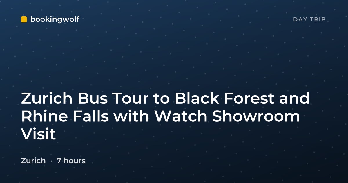 Zurich Bus Tour to Black Forest and Rhine Falls with Watch Showroom Visit