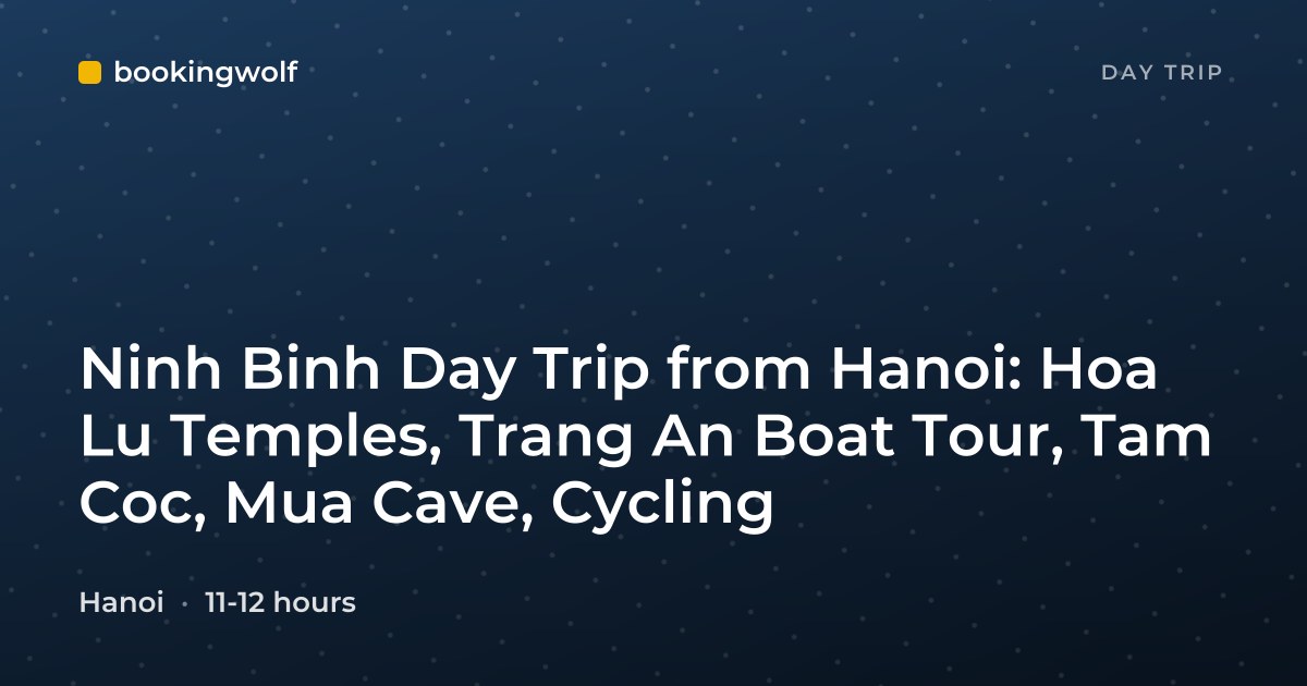 Ninh Binh Day Trip from Hanoi: Hoa Lu Temples, Trang An Boat Tour, Tam Coc, Mua Cave, Cycling