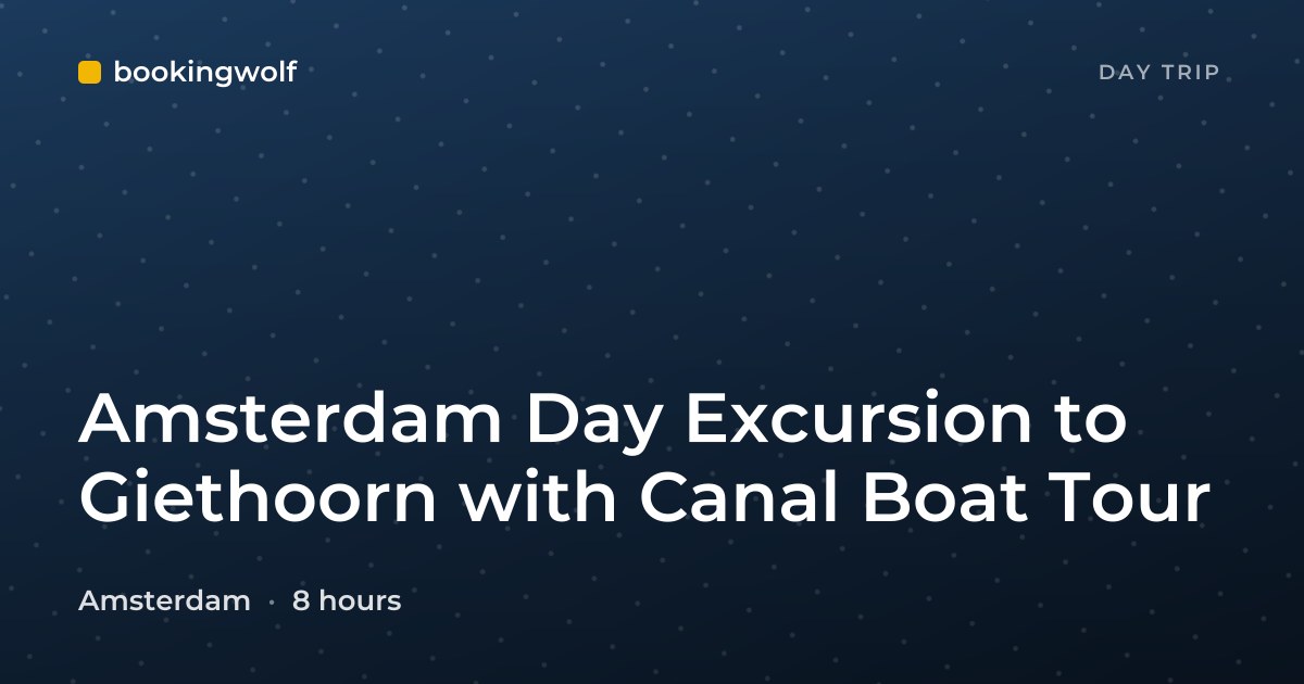 Amsterdam Day Excursion to Giethoorn with Canal Boat Tour