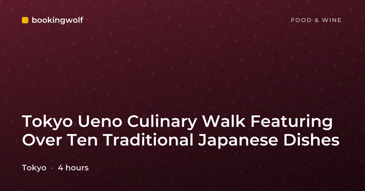 Tokyo Ueno Culinary Walk Featuring Over Ten Traditional Japanese Dishes