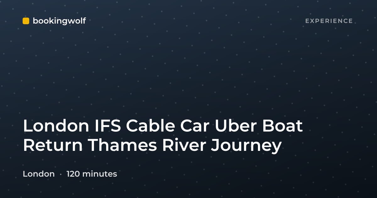 London IFS Cable Car Uber Boat Return Thames River Journey