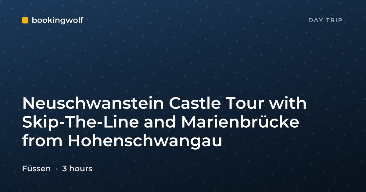 Neuschwanstein Castle Tour with Skip-The-Line and Marienbrücke from Hohenschwangau