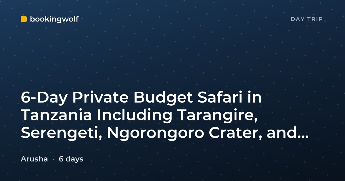 6-Day Private Budget Safari in Tanzania Including Tarangire, Serengeti, Ngorongoro Crater, and Lake Manyara