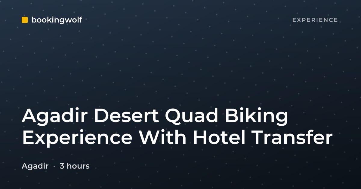 Agadir Desert Quad Biking Experience With Hotel Transfer