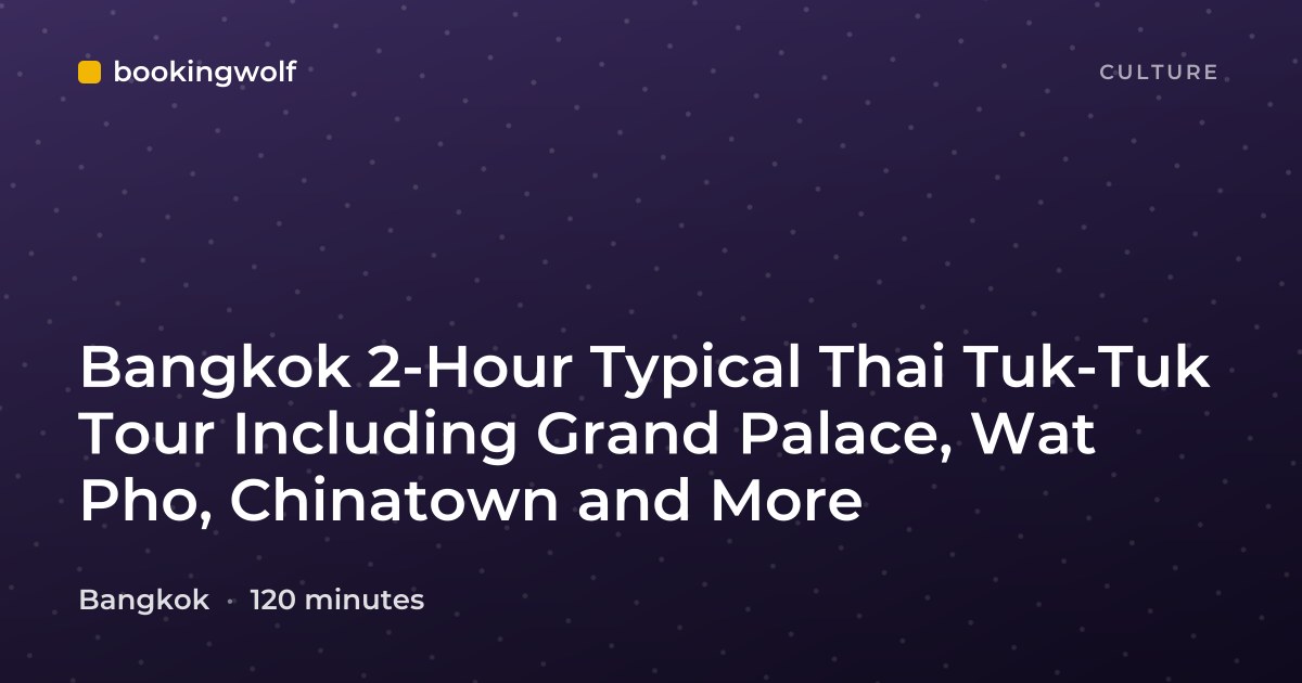 Bangkok 2-Hour Typical Thai Tuk-Tuk Tour Including Grand Palace, Wat Pho, Chinatown and More