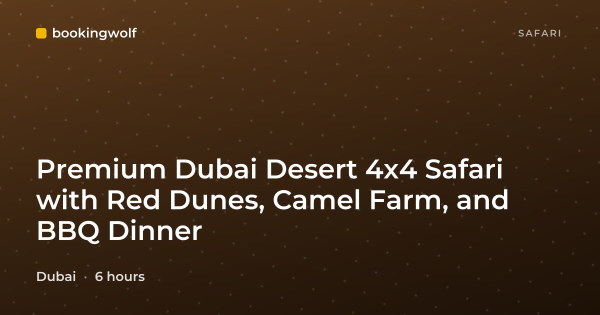Premium Dubai Desert 4x4 Safari with Red Dunes, Camel Farm, and BBQ Dinner