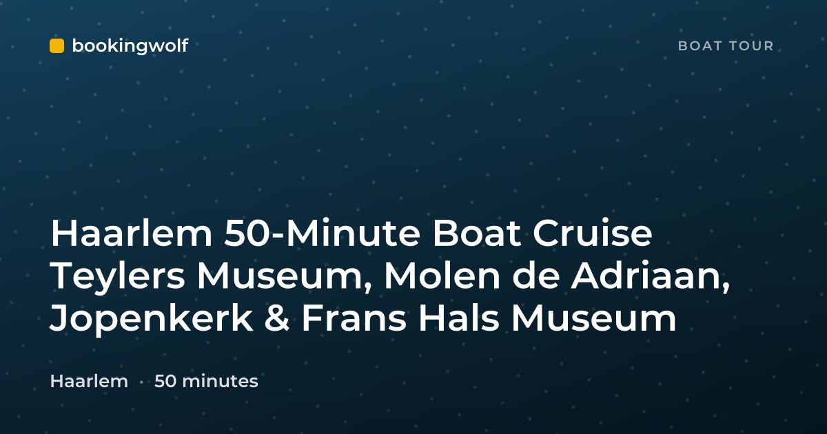 Haarlem 50-Minute Boat Cruise Teylers Museum, Molen de Adriaan, Jopenkerk & Frans Hals Museum