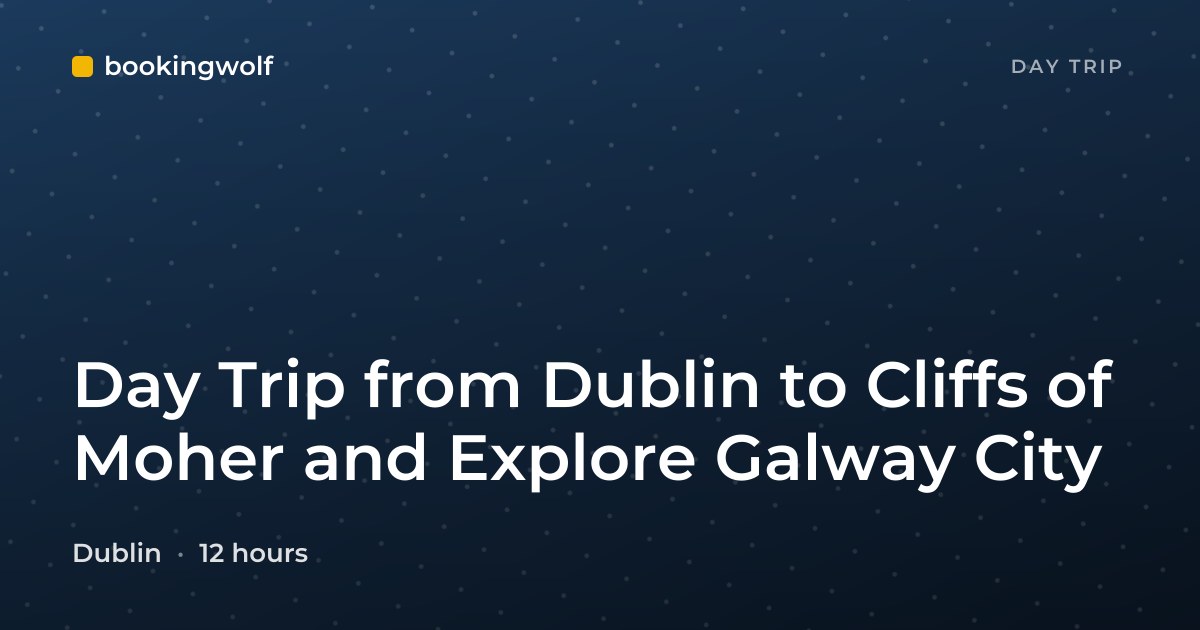 Day Trip from Dublin to Cliffs of Moher and Explore Galway City