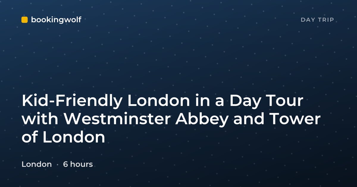 Kid-Friendly London in a Day Tour with Westminster Abbey and Tower of London
