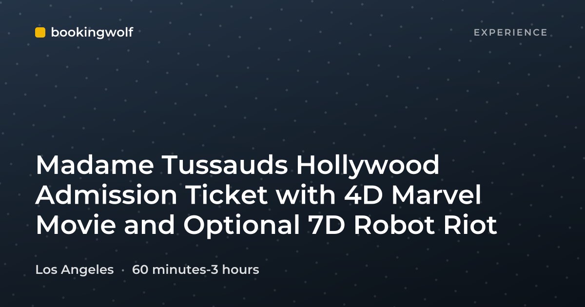 Madame Tussauds Hollywood Admission Ticket with 4D Marvel Movie and Optional 7D Robot Riot