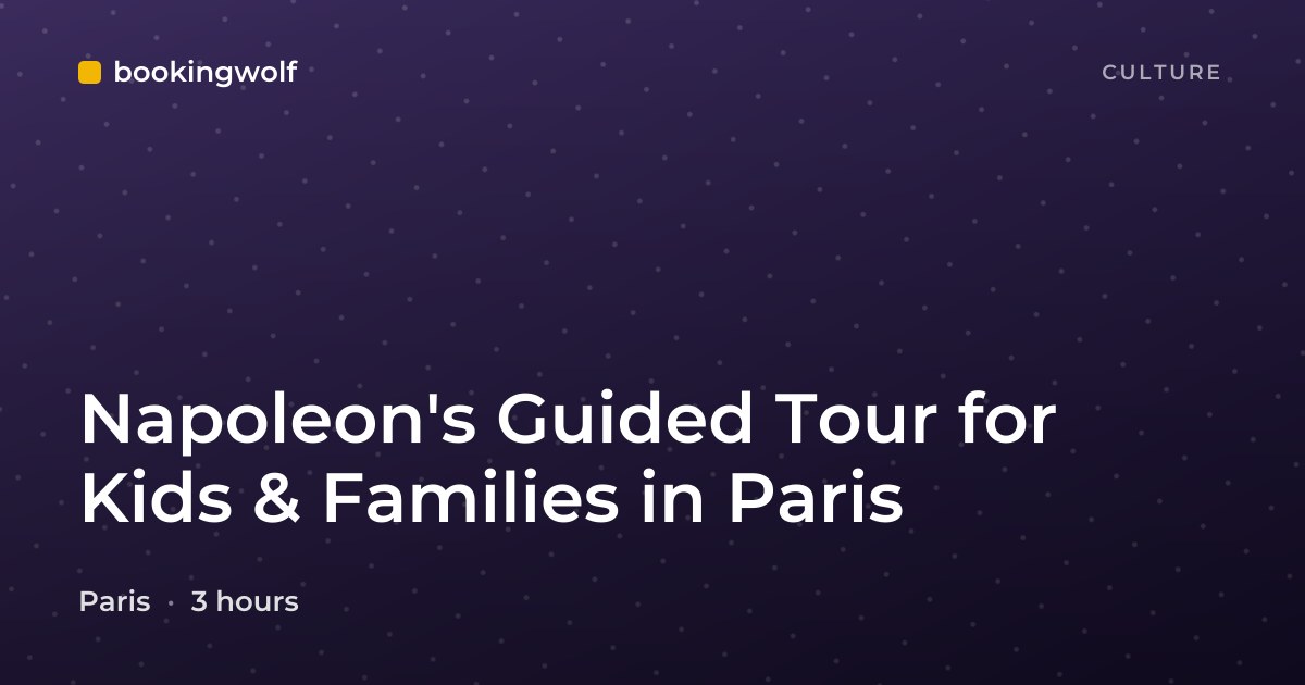 Napoleon's Guided Tour for Kids & Families in Paris