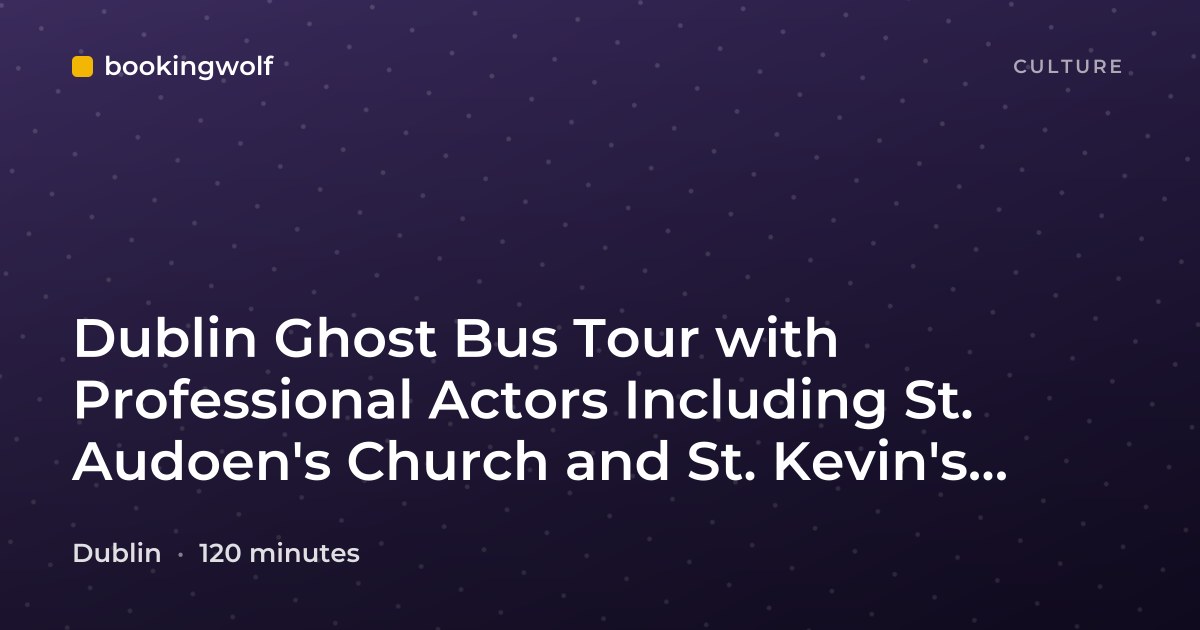 Dublin Ghost Bus Tour with Professional Actors Including St. Audoen's Church and St. Kevin's Graveyard