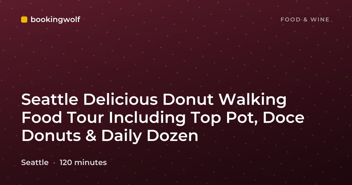Seattle Delicious Donut Walking Food Tour Including Top Pot, Doce Donuts & Daily Dozen