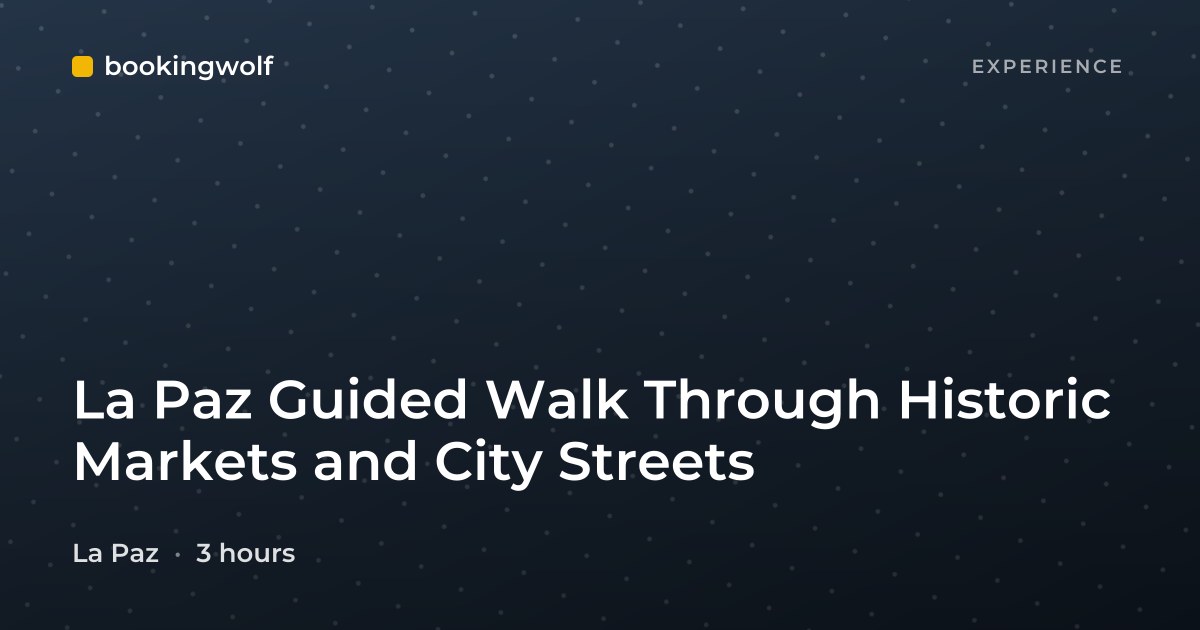 La Paz Guided Walk Through Historic Markets and City Streets