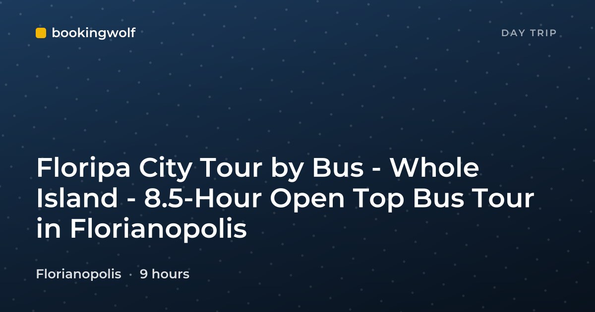 Floripa City Tour by Bus - Whole Island - 8.5-Hour Open Top Bus Tour in Florianopolis