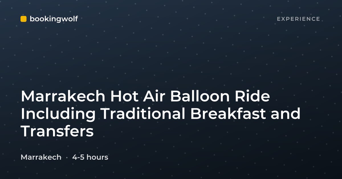 Marrakech Hot Air Balloon Ride Including Traditional Breakfast and Transfers