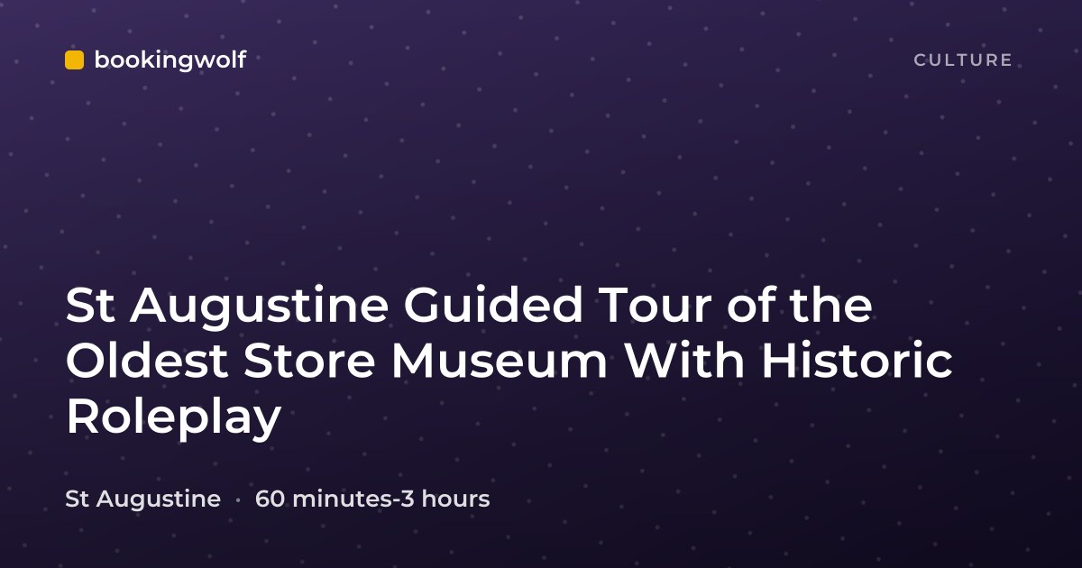 St Augustine Guided Tour of the Oldest Store Museum With Historic Roleplay
