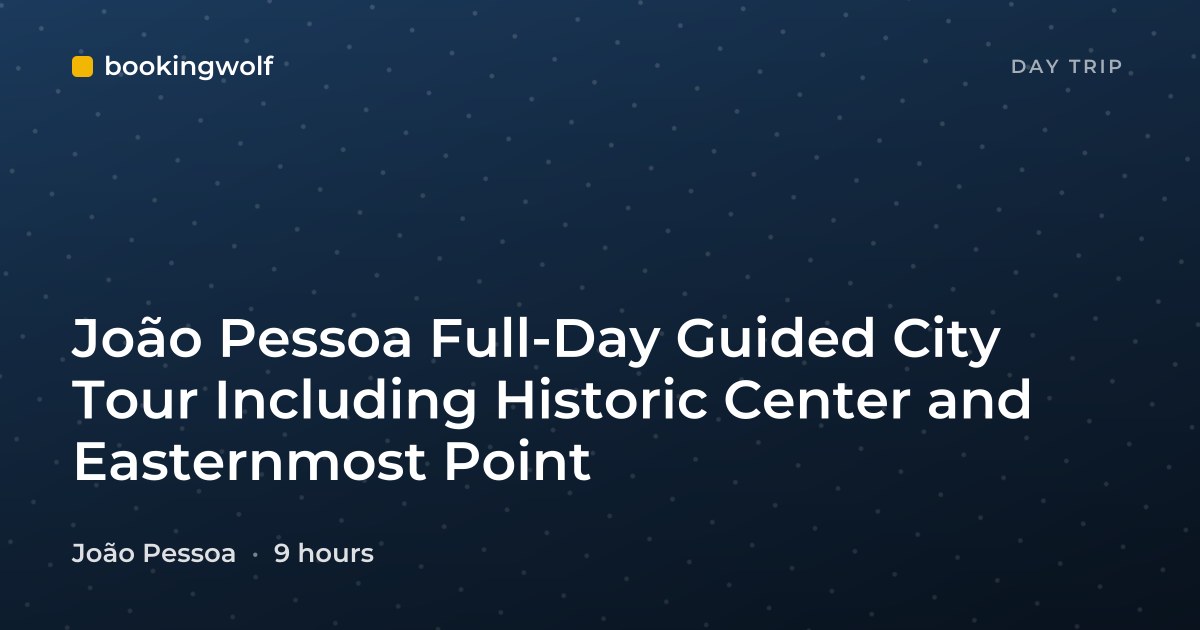 João Pessoa Full-Day Guided City Tour Including Historic Center and Easternmost Point