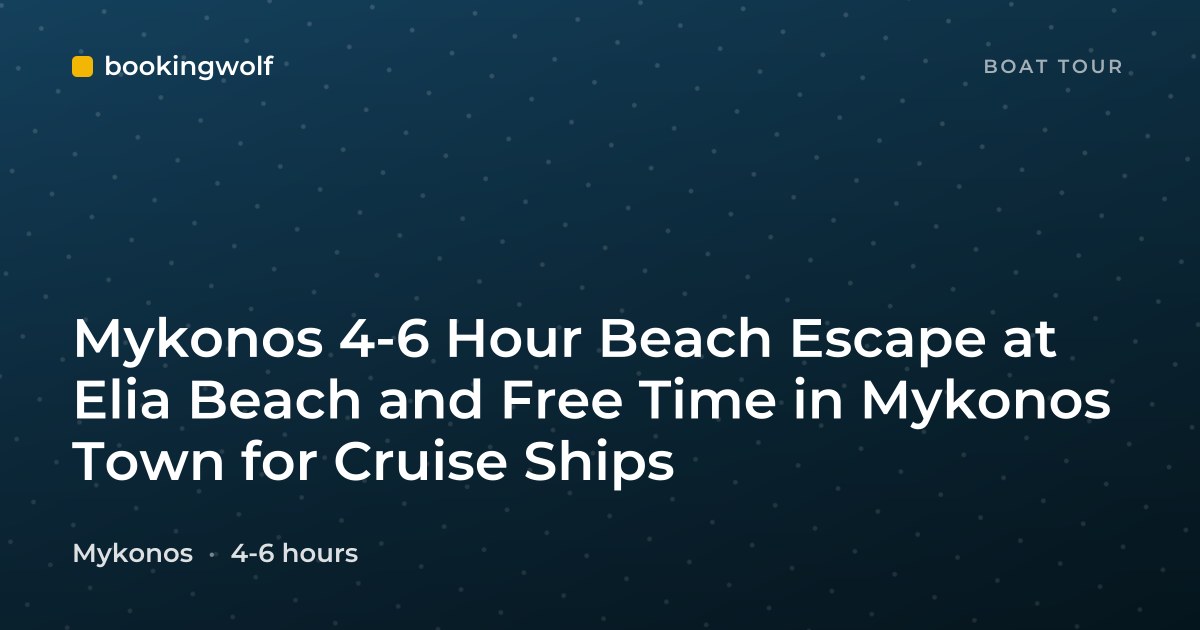 Mykonos 4-6 Hour Beach Escape at Elia Beach and Free Time in Mykonos Town for Cruise Ships