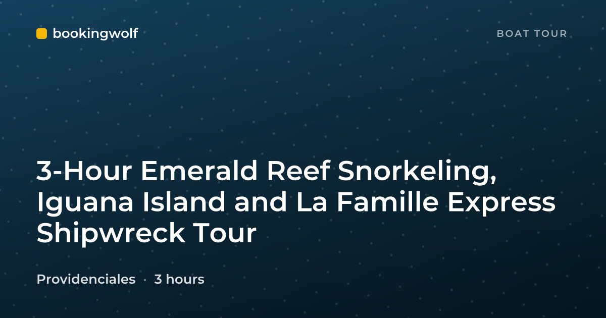 3-Hour Emerald Reef Snorkeling, Iguana Island and La Famille Express Shipwreck Tour